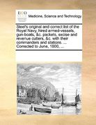 steel's original and correct list of the royal navy, hired armed-vessels, gun-boats, &c. packets, excise and revenue cutters, &c. with their commander