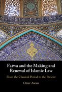 Fatwa and the Making and Renewal of Islamic Law: From the Classical Period to the Present 