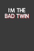 I'm the bad Twin: Hilarious Twinsies Gift (en Inglés)