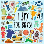 I spy - for Boys! A fun Guessing Game for 3-5 Year Olds (i spy Book Collection for Kids) 