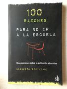 100 Razones Para no ir a la Escuela: Disquisiciones Sobre la Extitución Educativa