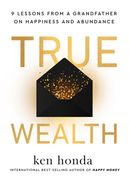 True Wealth: 9 Lessons from a Grandfather on Happiness and Abundance (en Inglés)