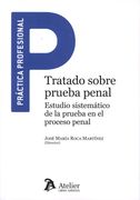Tratado Sobre Prueba Penal. Estudio Sistematico de la Prueba en e l Proceso Penal