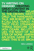Tv Writing on Demand: Creating Great Content in the Digital era (en Inglés)