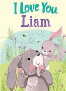 I Love you Liam: A Personalized Book About Love for a Child (Gifts for Babies and Toddlers, Gifts for Birthdays)