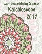 2017 Anti-Stress Coloring Calendar: Kaleidoscope (en Inglés)
