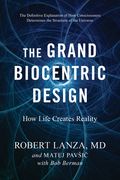 The Grand Biocentric Design: How Life Creates Reality (en Inglés)