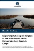 Regierungsführung im Bergbau in der Provinz Ituri in der Demokratischen Republik Kongo (en Alemán)