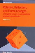 Rotation, Reflection and Frame Changes: Orthogonal Tensors in Computational Engineering Mechanics (en Inglés)