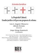 La Propiedad Cultural. Estudio Jurídico Civil Para una Propuesta de Reforma: Estudio Jurídico Civil Para una Propuesta de Reforma: