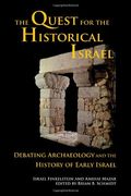 the quest for the historical israel,debating archaeology and the history of early israel