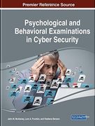 Psychological and Behavioral Examinations in Cyber Security (Advances in Digital Crime, Forensics, and Cyber Terrorism)