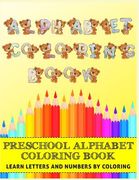 Alphabet Coloring Book for Preschool: Learn Letters & Numbers by Coloring: Bear Animal Themed Coloring Book for Toddlers & Kids (en Inglés)