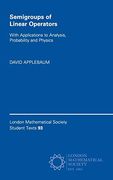 Semigroups of Linear Operators: With Applications to Analysis, Probability and Physics (London Mathematical Society Student Texts) (en Inglés)