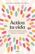 Activa tu Vida: Conecta con tus Creencias y tus Valores con la Ayuda de la «Terapia de Aceptación y Compromiso» y el Mindfulness