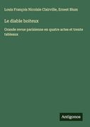 Le Diable Boiteux: Grande Revue Parisienne en Quatre Actes et Trente Tableaux (en Francés)