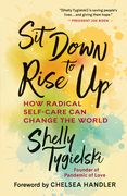 Sit Down to Rise Up: How Radical Self-Care Can Change the World (en Inglés)
