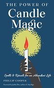 The Power of Candle Magic: Spells and Rituals for Self-Confidence, Peace of Mind, and an Abundant Life (en Inglés)