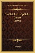 Das Reichs-Haftpflicht-Gesetz (1906) (en Alemán)