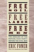 free soil, free labor, free men,the ideology of the republican party before the civil war
