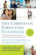 the christian parenting handbook: 50 heart-based strategies for all the stages of your child's life