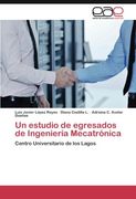 Un estudio de egresados de Ingeniería Mecatrónica: Centro universitario de los Lagos (Spanish Edition)
