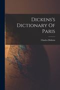 Dickens's Dictionary Of Paris (en Inglés)