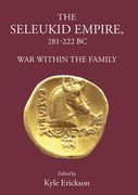 The Seleukid Empire 281-222 BC: War Within the Family (en Inglés)