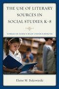 The Use of Literary Sources in Social Studies, K-8: Techniques for Teachers to Include Literature in Instruction (en Inglés)