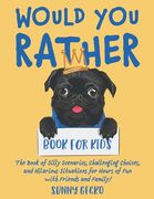 Would You Rather Book for Kids: The Book of Silly Scenarios, Challenging Choices, and Hilarious Situations for Hours of Fun with Friends and Family! (en Inglés)
