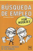 Búsqueda de Empleo for Rookies: Buscas Empleo? Necesitas Cambiar de Trabajo? Quieres Destacar de Forma Inmediata Entre las Montañas de cv que se. Oferta?