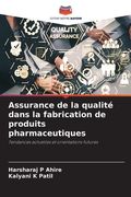 Assurance de la qualité dans la fabrication de produits pharmaceutiques (en Francés)