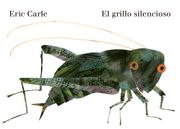 El Grillo Silencioso (Colección Eric Carle)