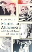 Married to Alzheimer's: A Life Less Ordinary with Tony Booth