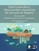 Entre acuerdos y desacuerdos: memorias de una paz en disputa (in Spanish)