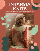 Intarsia Knits: 12 Colourful Knitwear Designs to Make Your Own (en Inglés)