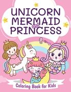 Unicorn, Mermaid and Princess Coloring Book for Kids: Beautiful Coloring Book for Boys and Girls Ages 4-8 (en Inglés)