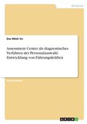 Assessment Center als diagnostisches Verfahren der Personalauswahl. Entwicklung von Führungskräften (en Alemán)