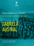 Gabriela Austral. Su vida en la Patagonia chilena. Revisión histórica 1918-1920