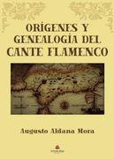Origenes y Genealogia del Cante Flamenco