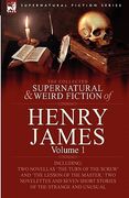 the collected supernatural and weird fiction of henry james: volume 1-including two novellas 'the turn of the screw' and 'the lesson of the master, '