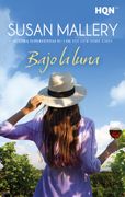 Bajo la luna. La nueva novela romántica inspiradora sobre la amistad, los nuevos comienzos y el vino. De la autora superventas Susan Mallery