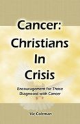 Cancer: Christians In Crisis: Encouragement for Those Diagnosed with Cancer (en Inglés)