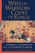 Ways of Warriors, Codes of Kings: Lessons in Leadership From the Chinese Classics (en Inglés)
