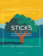Sticks: Rooting Your Faith in Godly Wisdom When Your Decisions Matter the Most (Storyline Bible Studies) (en Inglés)