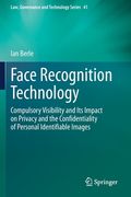 Face Recognition Technology: Compulsory Visibility and Its Impact on Privacy and the Confidentiality of Personal Identifiable Images (en Inglés)