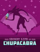 The Secret Life of the Chupacabra (The Secret Lives of Cryptids) (en Inglés)