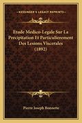 Etude Medico-Legale Sur La Precipitation Et Particulierement Des Lesions Viscerales (1892) (in French)