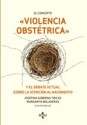 El Concepto Violencia Obstétrica y el Debate Actual Sobre la Atención al Nacimiento