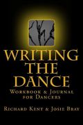 Writing the Dance: Workbook & Journal for Dancers